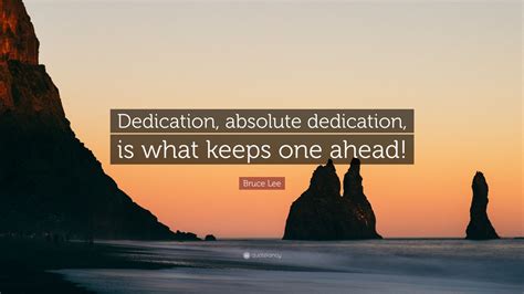 Bruce Lee Quote Dedication Absolute Dedication Is What Keeps One