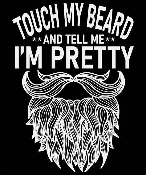 Touch My Beard And Tell Me Im Pretty T Shirt Design Template 8971442