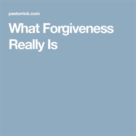 What Forgiveness Really Is Rick Warren Continue Reading Forgiveness