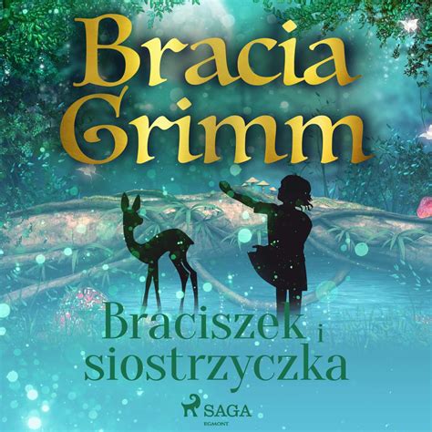 Braciszek I Siostrzyczka Audiobook Mp3 Jacob I Wilhelm Grimm