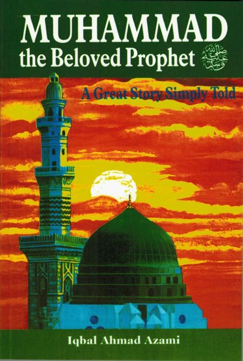 Muhammad The Beloved Prophet The Islamic Bulletin