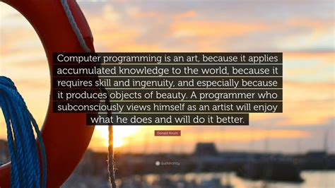 Donald Knuth Quote Computer Programming Is An Art Because It Applies