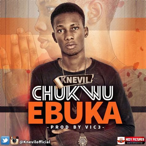 Download Music Knevil Chukwu Ebuka Prod By Vik3 Kingdomboiz