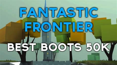 Best Boots Location 50k Fantastic Frontier Roblox Youtube