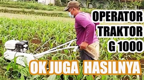 Operator G1000 Pakai Alat Dangir Jagung Cultivator Quick Kasuari Youtube