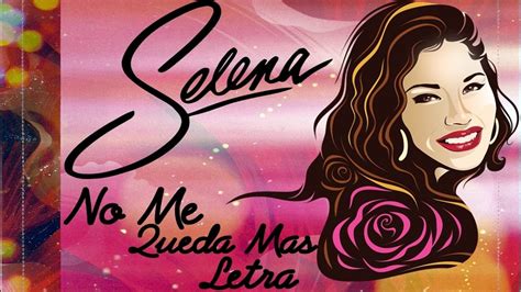 Selena Quintanilla No Me Queda Mas Letra Youtube