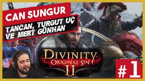 Can Sungur Divinity Original Sin 2 w Tancan Mert Günhan Turgut Uç