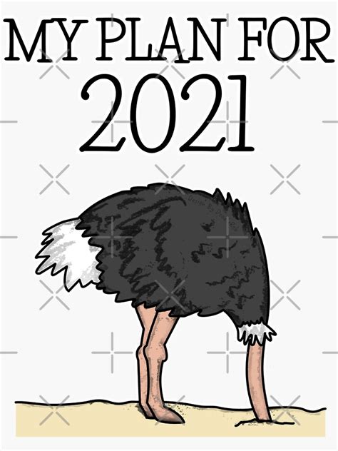 My Plan For 2021 Ostrich Head In Sand Sticker For Sale By Doodlerob