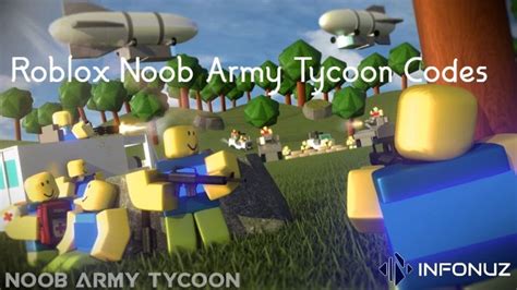 Roblox Noob Army Tycoon Codes July 2022 Infonuz