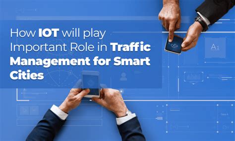 Know How Iot Will Play Important Role In Traffic Management