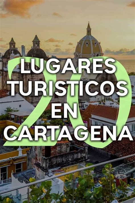 Qué Hacer En Cartagena Guía De Los Mejores Lugares Turísticos