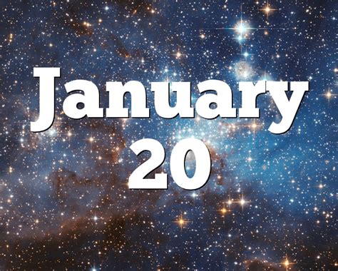 Their behavior and temperament are so unpredictable that it is impossible to define their personality type. January 20 Birthday horoscope - zodiac sign for January 20th