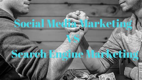 Social Media Marketing Vs Search Engine Marketing Which Is Better