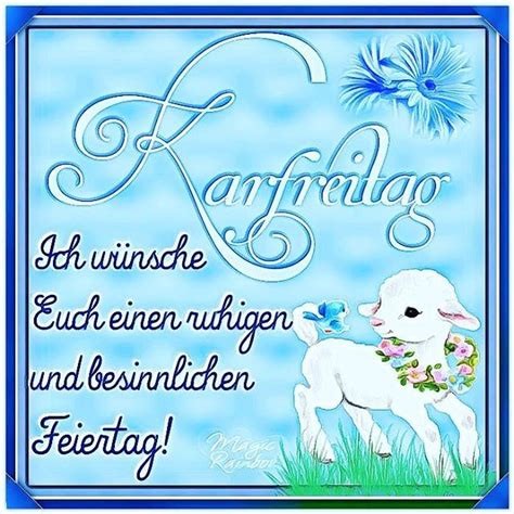 Am feiertag karfreitag wird dem leiden und sterben jesu gedacht. Ich glaube mehr brauche ich nicht dazu zu schreiben. Elke ...