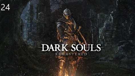 Dark Souls Remastered Gameplayplaythrough Episode 24 Into The
