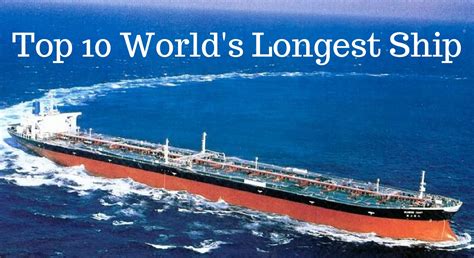 The Longest Ship In The World Top 10 Worlds Longest Ship Orbitshub