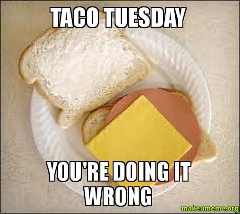 Taco Tuesday Youre Doing It Wrong Pictures Photos And Images For