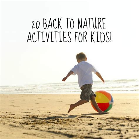 20 Back To Nature Activities For Kids Tots 100