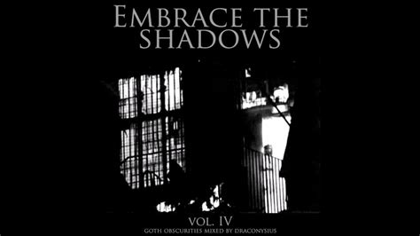 Embrace The Shadows Volume Iv Youtube