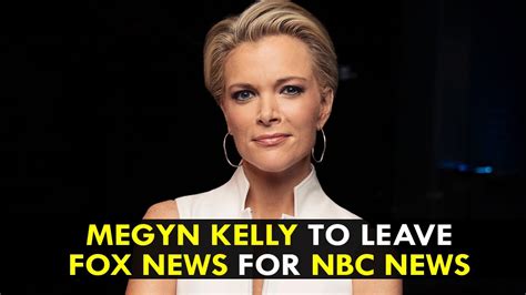 Megyn Kelly To Leave Fox News For Nbc News Youtube