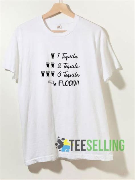 1 tequila 2 tequila 3 tequila floor t shirt adult unisex size s 3xl for men and women