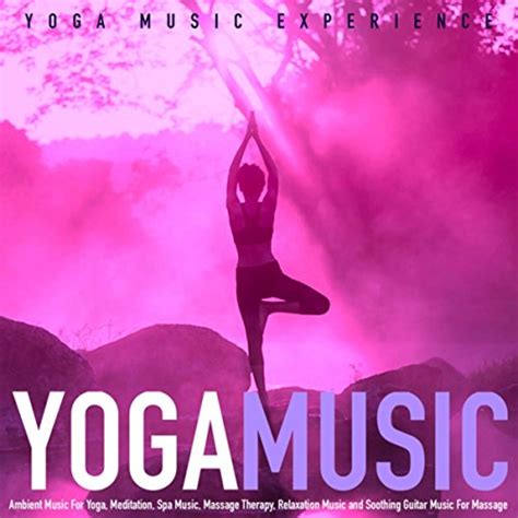 Play Yoga Music Ambient Music For Yoga Meditation Spa Music Massage