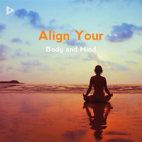Align Your Body And Mind Playlist Lullify