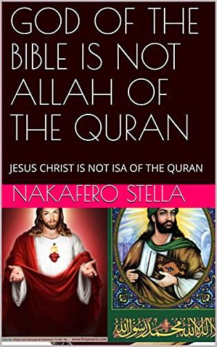 God Of The Bible Is Not Allah Of The Quran Jesus Christ Is Not Isa Of