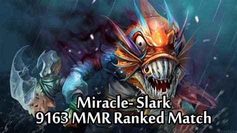 dota 2 miracle slark 9163 mmr ranked match youtube