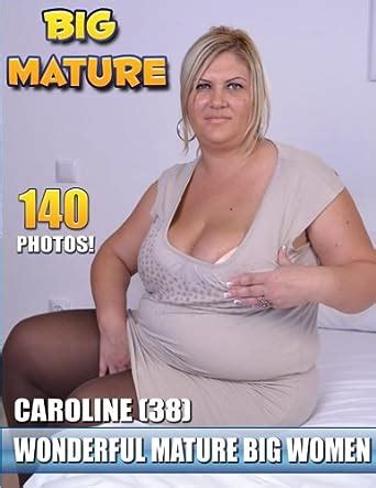 Big Mature Women Caroline Milfs Moms Naked Photo Ebook Ebook B