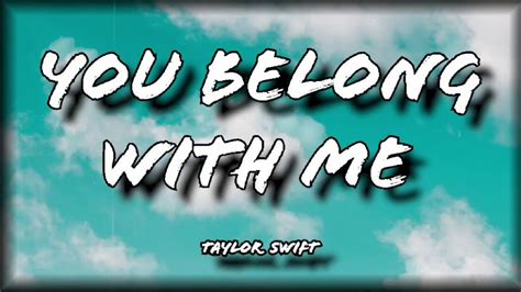You Belong With Me Taylor Swift Lyrics Youtube