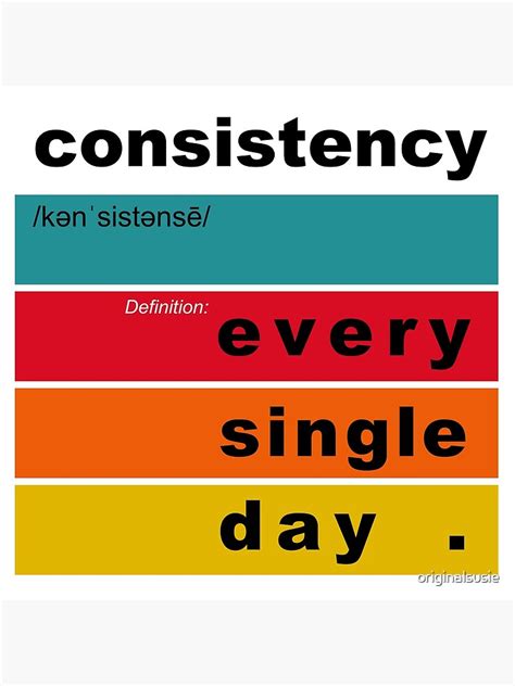 Consistency Definition Every Single Day Motivation And Inspirational