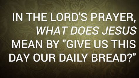 What Does Our Daily Bread Mean In The Lords Prayer Bread Poster