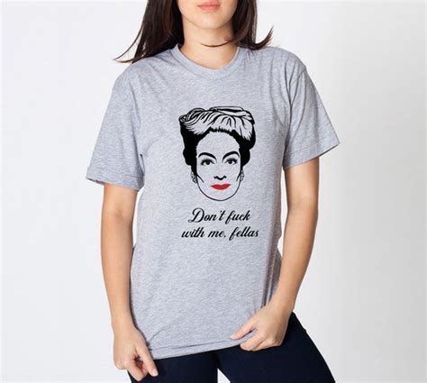 Dont Fuck With Me Fellas T Shirt Joan Crawford Mommie Etsy