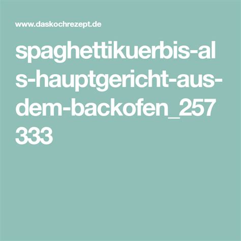Spaghettikürbis Als Hauptgericht Aus Dem Backofen Rezept Kürbis