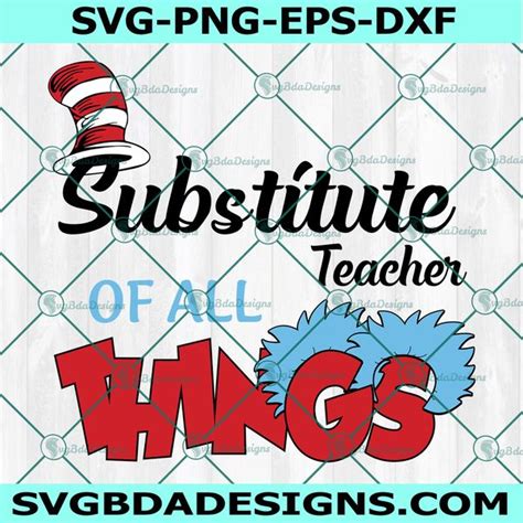 Substitute Teacher Of All Things Svg Dr Seuss Svg Read Acr Inspire