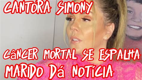 Marido Da Cantora Simony C Ncer Da Triste Not Cia Desgra A Total