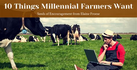 10 Things Millennial Farmers Want Elaine Froese