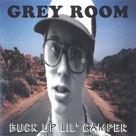 Grey Room Buck Up Lil Camper Music