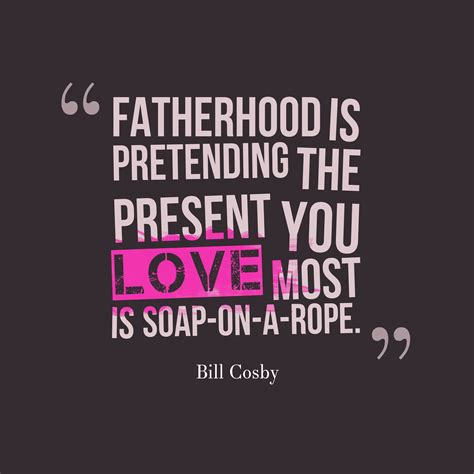 And if you treat them like sons the nature of impending fatherhood is that you are doing something that you're unqualified to do. Best Fatherhood Quotes: A Tribute to All the Dads Out There