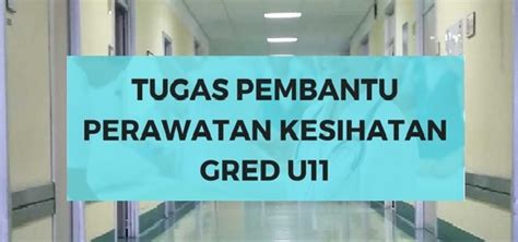 Jawatan kosong terkini kerajaan 2021 (kementerian kesihatan malaysia) kelayakan pt3 / pmr pembantu perawatan kesihatan, gred u11 tarikh. Tugas Pembantu Perawatan Kesihatan Gred U11 - Jawatan Kosong