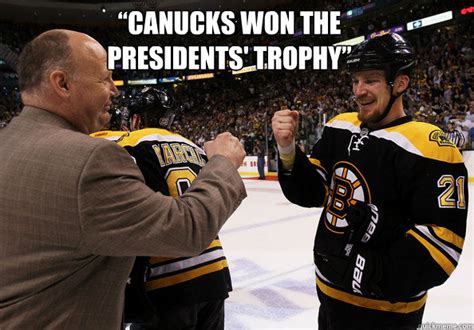 Canucks Won The Presidents Trophy Success Bruins Quickmeme