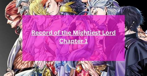 Record of the Mightiest Lord Chapter 1: The Beginning of a Legendary Tale