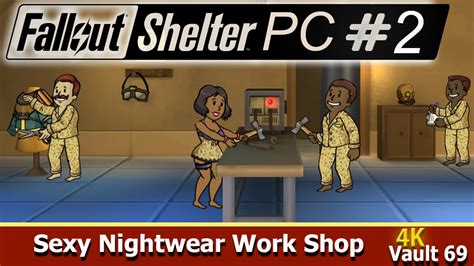 Sexy Nightwear Workshop Vault 69 ~ Fallout Shelter Pc 4k Gameplay 2 Youtube