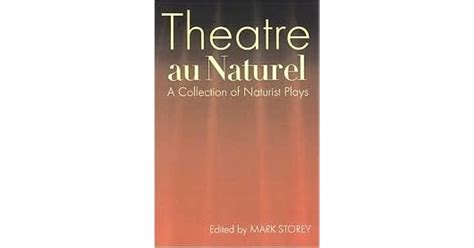 Theatre Au Naturel A Collection Of Naturist Plays By Mark Storey
