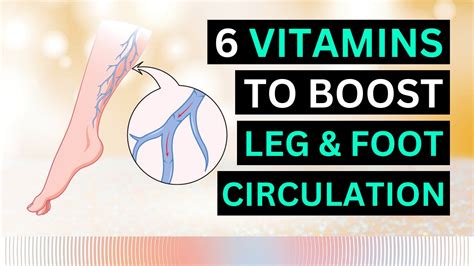 Instantly Boost Leg Foot Circulation With These 6 Essential Vitamins