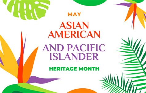 Celebrating Asian American And Pacific Islander Heritage Month