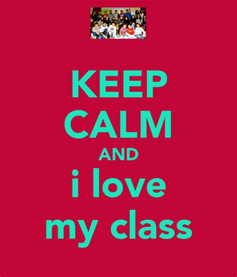 Keep Calm And I Love My Class Keep Calm And Carry On Image Generator