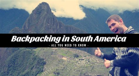 Backpacking In South America Free Travel Guide