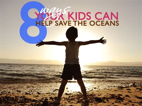 8 Ways Your Kids Can Help Save The Oceans Inhabitots Part 2
